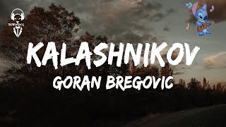 Goran Bregović  Kalashnikov  Lyrics Video [upl. by Gal]