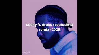 sticky ft drake zooted kid remix 2025 [upl. by Arielle95]