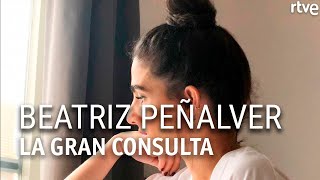 BEATRIZ PEÑALVER  Entrevista  La gran Consulta [upl. by Ihsorih196]