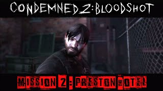 Condemned 2  BloodShot  Gameplay Walkthrough Mission 2  Preston Hotel [upl. by Miriam]