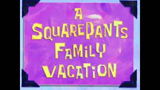 SpongeBob SquarePants  A SquarePants Family Vacation 12 SoundtrackAudio [upl. by Nnaeirrac]