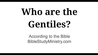 Who are the Gentiles According to the Bible [upl. by Atinaw]