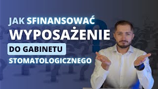 Jak sfinansować wyposażenie gabinetu stomatologicznego [upl. by Lindbom863]