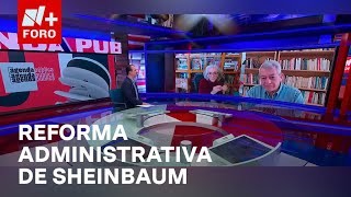 ¿En qué consiste la reforma administrativa propuesta por Sheinbaum  Agenda Pública [upl. by Teeniv]