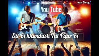 Dil Ki Khawahish Thi Pyar Ki 2024 hindi song [upl. by Sherye]