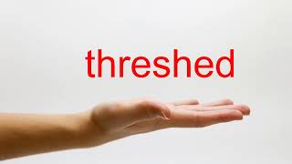 How to Pronounce threshed  American English [upl. by Risteau]