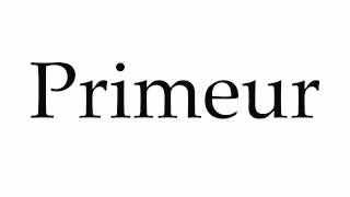 How to Pronounce Primeur [upl. by Fara]