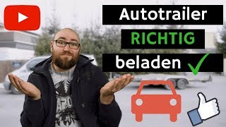 Autotrailer richtig beladen  So geht es SICHER  PKW Anhänger beladen und verzurren [upl. by Tina]