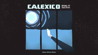 Calexico  quotMoon Never Risesquot Full Album Stream [upl. by Aer]