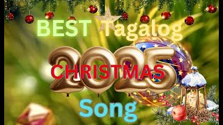 BEST TAGALOG CHRISTMAS SONG  CHRISTMAS SONG MEDLEY 2025  CHRISTMAS SONG [upl. by Eikceb]