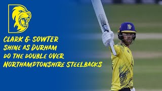 CLARK amp SOWTER shine as Durham do the double over Northamptonshire Steelbacks [upl. by Odlavso649]