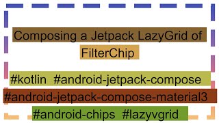 Composing a Jetpack LazyGrid of FilterChip [upl. by Sharron121]