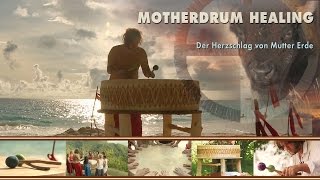 Motherdrum Healing Der Herzschlag von Mutter Erde Teil 1 [upl. by Enida]