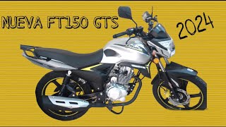 NUEVA FT 150 GTS 2024 [upl. by Picker508]