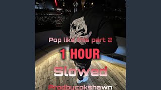 1 hour prodbycpkshawn  pop like this Pt 2 Slowed [upl. by Redman759]