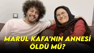 MARUL KAFA’NIN ANNESİ ÖLDÜ MÜ [upl. by Indyc734]