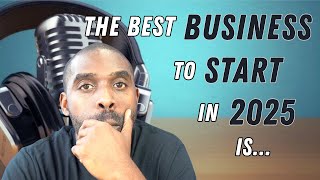 The Best Business to Start in 2025 is [upl. by Notlew]