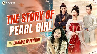 The Story of Pearl Girl  Best Historical Cdrama of 2024  Review [upl. by Noraf]