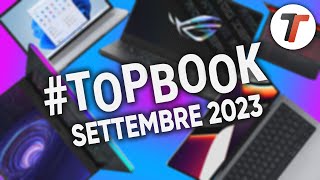 MIGLIORI NOTEBOOK SETTEMBRE 2023 tutte le fasce di prezzo  OFFERTE  TopBook [upl. by Inneg]