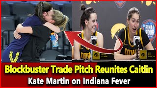 Just received news Blockbuster Trade Pitch Reunites Caitlin Kate Martin on Indiana Fever Wnba [upl. by Enitsyrk]