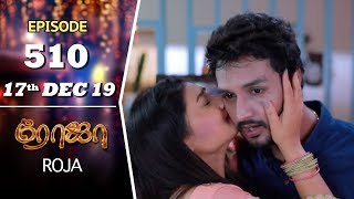 ROJA Serial  Episode 510  17th Dec 2019  Priyanka  SibbuSuryan  SunTV Serial Saregama TVShows [upl. by Shelagh679]