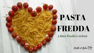 PASTA FREDDA  2 idee facili e veloci  RICETTE DI GABRI it [upl. by Namrej]