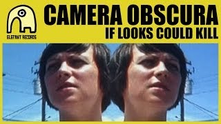 CAMERA OBSCURA  If Looks Could Kill Official [upl. by Imhskal]