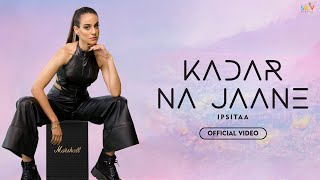 Ipsitaa  Kadar Na Jaane  Official Music Video  Arjuna Harjai  Surabhi  Saurabh Prajapati [upl. by Hyacinthie235]