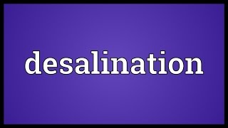 Desalination Meaning [upl. by Ydissac226]