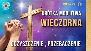 KRĂ“TKA MODLITWA WIECZORNA DO BOGA â­ď¸Źđź™Źâ­ď¸Ź OCZYSZCZENIE PRZED SNEM [upl. by Naujit]