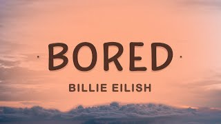 Billie Eilish  Bored Lyrics  Giving you every piece of me [upl. by Moses]