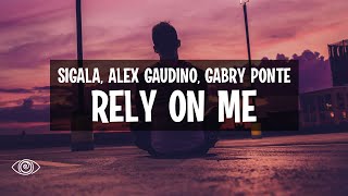 Sigala x Alex Gaudino x Gabry Ponte  Rely On Me Lyrics [upl. by Sair403]