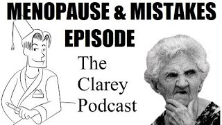 The Clarey Podcast  quotMenopause amp Mistakesquot Episode [upl. by Annai818]