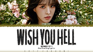 WENDY 웬디  Wish You Hell Lyrics Color CodedHanRomEng [upl. by Hollister43]