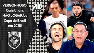 quotOLHA QUE HUMILHANTE cara O Corinthians SIMPLESMENTE NÃO VAI JOGAR NEM a Copa do Brasil em 2025quot [upl. by Pammy]