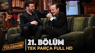 TOLGSHOW 21 Bölüm  Tek Parça Full HD [upl. by Guthrie]