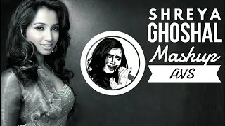 Shreya Ghoshal Mashup DJ AVS Songs [upl. by Aivatan]