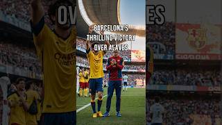 Barcelonas Thrilling Victory Over Alaves [upl. by Millur]