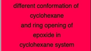 relative conformation of cyclohexane and ring opening of epoxide by half chair method L2 [upl. by Ogdan19]