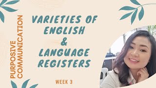 Varieties of English and Language Registers Purposive Communication  Week 3 [upl. by Nesaj]