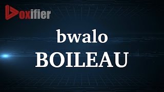 How to Pronunce Boileau in French  Voxifiercom [upl. by Golda]