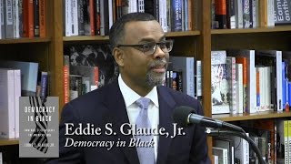 Eddie S Glaude Jr quotDemocracy in Blackquot [upl. by Docilla]