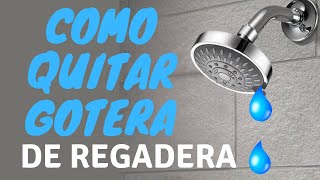 COMO QUITAR GOTERA 💧 de la regadera 🚿 muy fácil [upl. by Elisha]