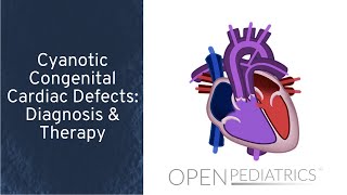 Cyanotic Congenital Cardiac Defects Diagnosis amp Therapy by T Kulik et al  OPENPediatrics [upl. by Gilman]