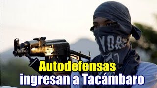 Autodefensas ingresan a Tacámbaro Michoacán [upl. by Anihtyc]