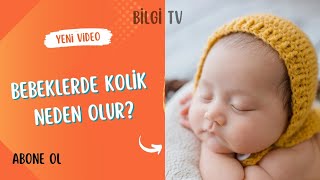 Bebeklerde Kolik Neden Olur kolikbebek bebeksağlığı yenidoğanbebekbakımı bilgitv [upl. by Ecnerewal977]