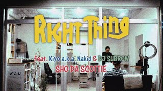 SHO DA SCOTTIE  RIGHT THING featKiyo aka Nakid amp DJ SUBROW 【Music Video】 [upl. by Nnaael]