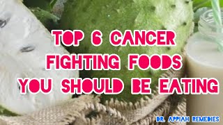 Top 6 Cancer Fighting Foods to Eat [upl. by Sopher661]