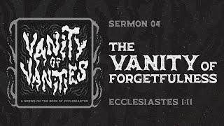 The Vanity of Forgetfulness Ecclesiastes 111 by Ptr Xley Miguel [upl. by Mitchel]