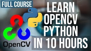 OpenCV Python for Beginners  Full Course in 10 Hours  Learn Computer Vision with OpenCV [upl. by Ahders]